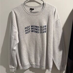 “hot moms club” Ash Gray Crewneck Sweater